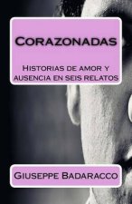 Corazonadas: Historias de Amor y Ausencia En Seis Relatos