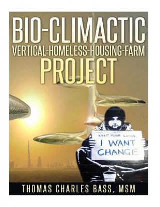 Bio-Climactic Vertical-Homeless-Housing-Farm Project