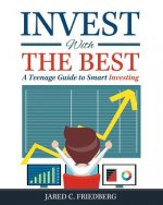 Invest with the Best: A Teenage Guide to Smart Investing