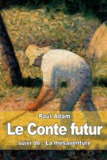 Le Conte futur: suivi de: La mésaventure