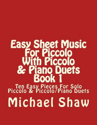 Easy Sheet Music For Piccolo With Piccolo & Piano Duets Book 1