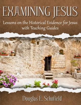 Examining Jesus: Lessons on the Historical Evidence for Jesus
