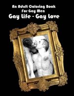 An Adult Coloring Book For Gay Men: Gay Life - Gay Love