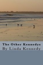 The Other Kennedys: By Linda Kennedy