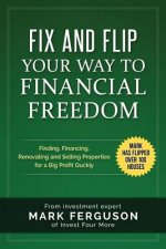 Fix and Flip Your Way to Financial Freedom