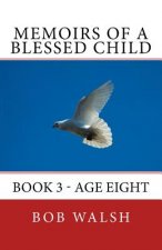 Memoirs of a Blessed Child: Book 3 - Age Eight