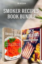 Smoker Recipes Book Bundle: TOP 25 Smoking Salmon Recipes and Most Delicious Smoked Ribs Recipes that will make you Cook Like a Pro
