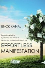 Effortless Manifestation: Becoming Wealthy by Allowing the Power of Wholeness to Manifest Through You