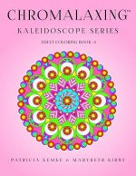 Chromalaxing Kaleidoscope Series Adult Coloring Book # 1