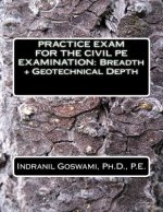 Practice Exam for the Civil PE Exam: Breadth + Geotechnical Depth