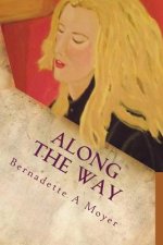Along The Way: A Life Journey Rooted in Faith and Love