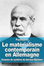 Le matérialisme contemporain en Allemagne: Examen du syst?me du docteur Büchner