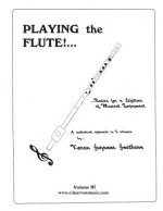 Playing the Flute!...Basics for a Lifetime of Musical Enjoyment Volume 3