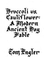Broccoli vs. Cauliflower: A Modern Ancient Day Fable