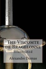 The Viscomte de Bragelonne: Illustrated