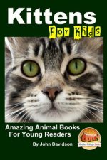 Kittens - For Kids - Amazing Animal Books For Young Readers