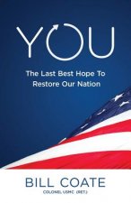 YOU The Last Best Hope to Restore Our Nation
