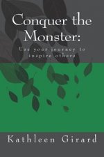Conquer the Monster: Use your journey to inspire others