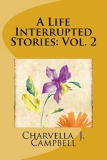 A Life Interrupted Stories: Vol. 2