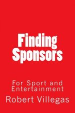 Finding Sponsors: For Sport and Entertainment