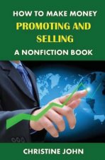 How to Make Money Promoting and Selling a Nonfiction Book