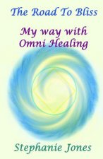 The Road to Bliss: My Way with Omni Healing