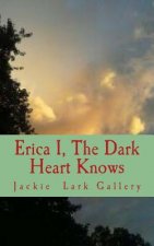 Erica I: The Dark Heart Knows