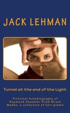 Tunnel at the end of the Light: Fictional Autobiography of Raymond Chandler