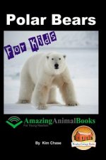 Polar Bears For Kids - Amazing Animal Books for Young Readers