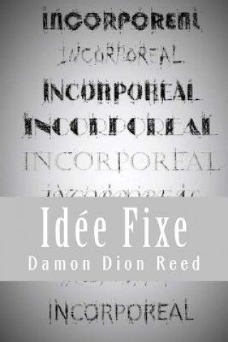 Incorporeal: Idée Fixe