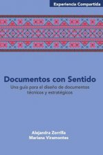 Documentos con sentido: Una guía para el dise?o de documentos técnicos y estratégicos.