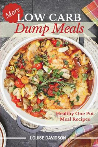 More Low Carb Dump Meals: Easy Healthy One Pot Meal Recipes
