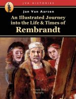 An Illustrated Journey into the Life & Times of Rembrandt