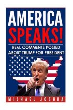 America Speaks! Real Comments posted about Trump for President