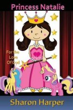 Princess Natalie: For the Love of God