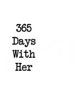 365 Days With Her: Everyday With Her Is A Day Worth Living