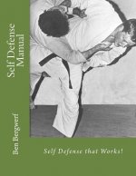 Self Defense Manual: Self Defense that Works!