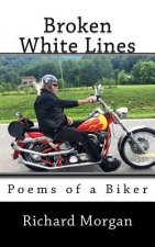 Broken White Lines: Poems of a Biker