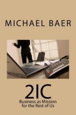 2ic: Business as Mission for the Rest of Us