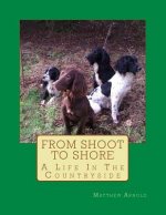 From Shoot to Shore: A Life In The Countryside