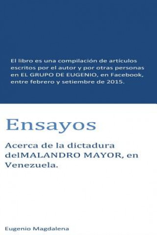 Ensayos: El libro es un compendio de escritos publicados en EL GRUPO DE EUGENIO de Facebook, entre febrero y setiembre de 2015.
