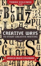 Creative Ways To Start Creative Writing: Volumes 1-3