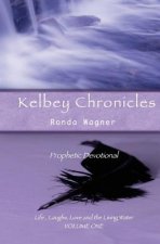 Kelbey Chronicles Volume 1: Prophetic Devotional