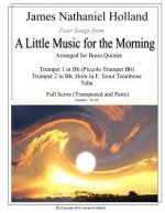 Four Songs from A Little Music for the Morning arranged for Brass Quintet: Full Score and Parts