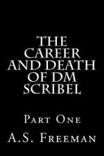 The Career and Death of DM Scribel: Part One
