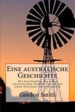 Eine australische Geschichte: Die Geschichten von einer australischen Familie verteilt auf einen Zeitraum von 196 Jahren.