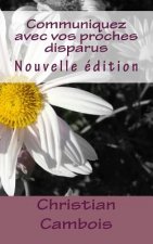 Communiquez avec vos proches disparus: Nouvelle édition
