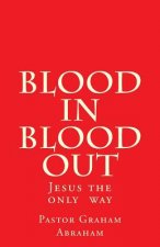 Blood In Blood Out: Jesus the only way