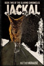 Jackal: Book Two of The Glaring Chronicles