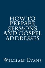 How to Prepare Sermons and Gospel Addresses